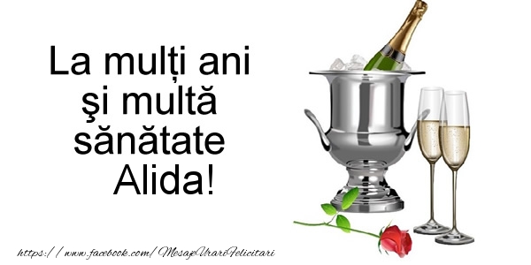 La multi ani si multa sanatate Alida! - Felicitari de La Multi Ani cu sampanie