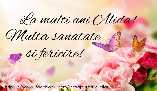  La multi ani Alida! Multa sanatate si fericire! - Felicitari de La Multi Ani cu flori