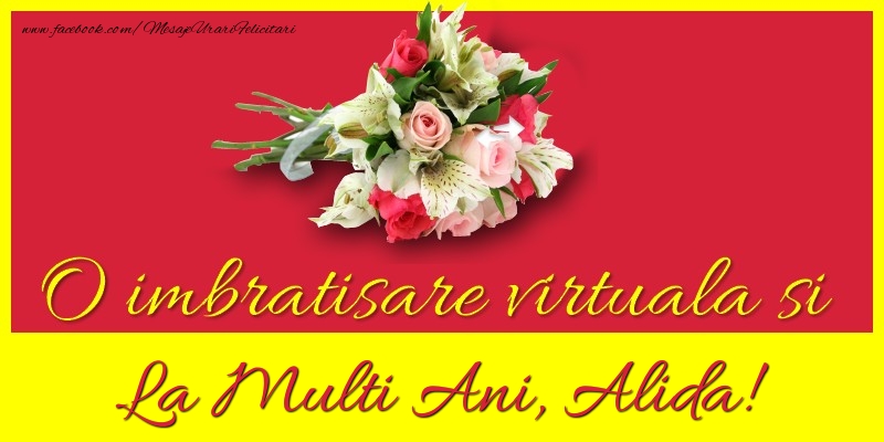 O imbratisare virtuala si la multi ani, Alida - Felicitari de La Multi Ani cu flori