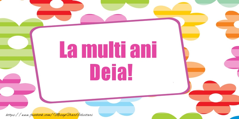 La multi ani Deia! - Felicitari de La Multi Ani