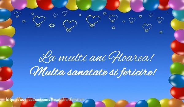  La multi ani Floarea! Multa sanatate si fericire! - Felicitari de La Multi Ani