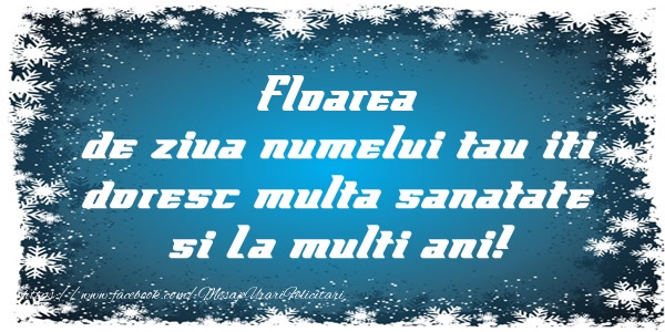 Floarea de ziua numelui tau iti doresc multa sanatate si La multi ani! - Felicitari de La Multi Ani