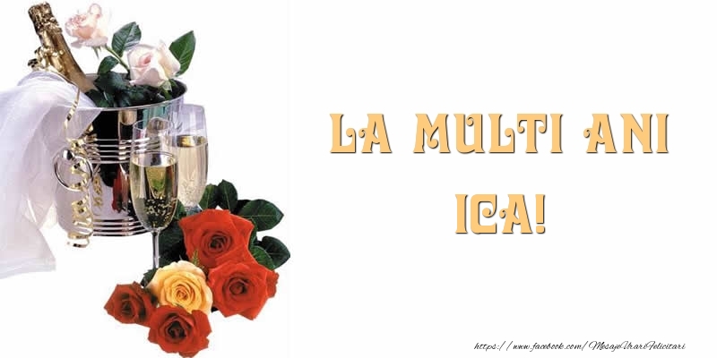 La multi ani Ica! - Felicitari de La Multi Ani cu flori si sampanie