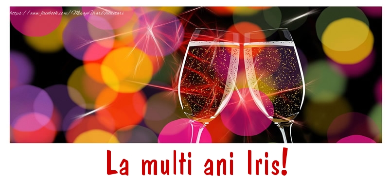 La multi ani Iris! - Felicitari de La Multi Ani cu sampanie