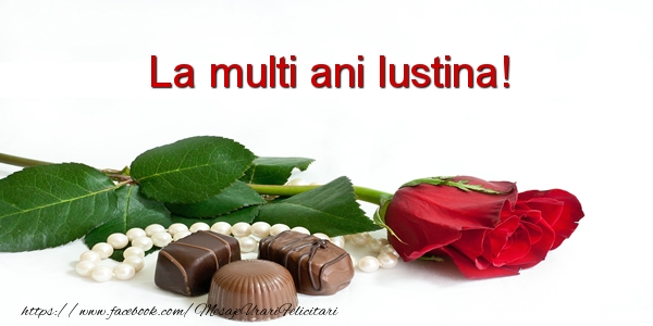 La multi ani Iustina! - Felicitari de La Multi Ani cu flori