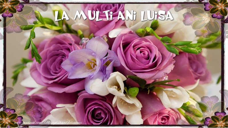  La multi ani Luisa - Felicitari de La Multi Ani cu flori