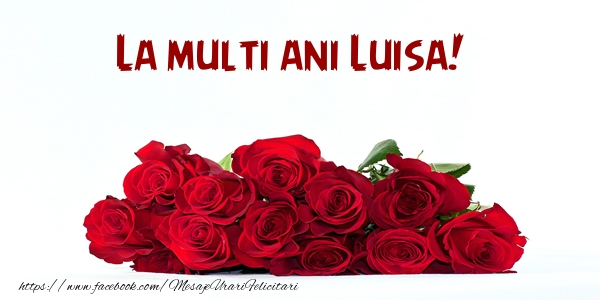 La multi ani Luisa! - Felicitari de La Multi Ani cu flori