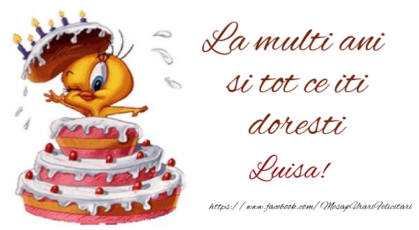  La multi ani si tot ce iti doresti Luisa! - Felicitari de La Multi Ani cu tort