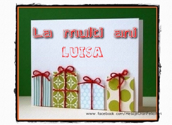 La multi ani Luisa! - Felicitari de La Multi Ani