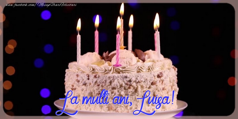 La multi ani, Luisa! - Felicitari de La Multi Ani cu tort