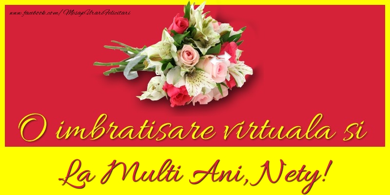  O imbratisare virtuala si la multi ani, Nety - Felicitari de La Multi Ani cu flori