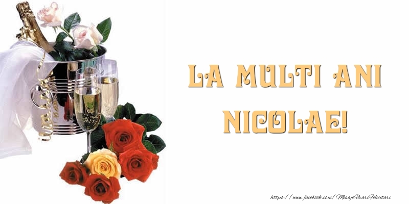 La multi ani Nicolae! - Felicitari de La Multi Ani cu flori si sampanie