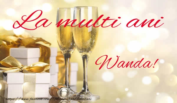 La multi ani Wanda! - Felicitari de La Multi Ani cu sampanie